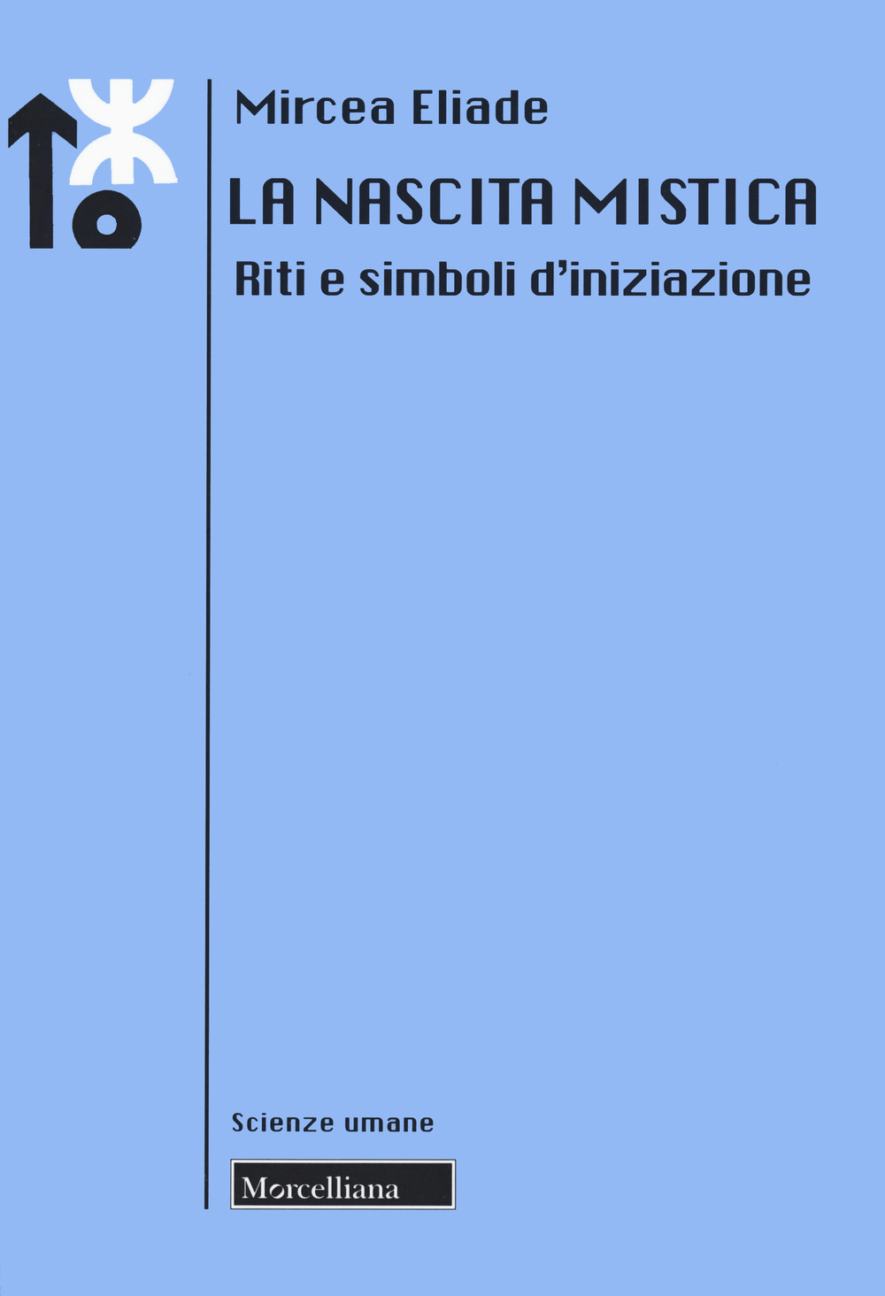 La nascita mistica. Riti e simboli d'iniziazione. Nuova ediz.