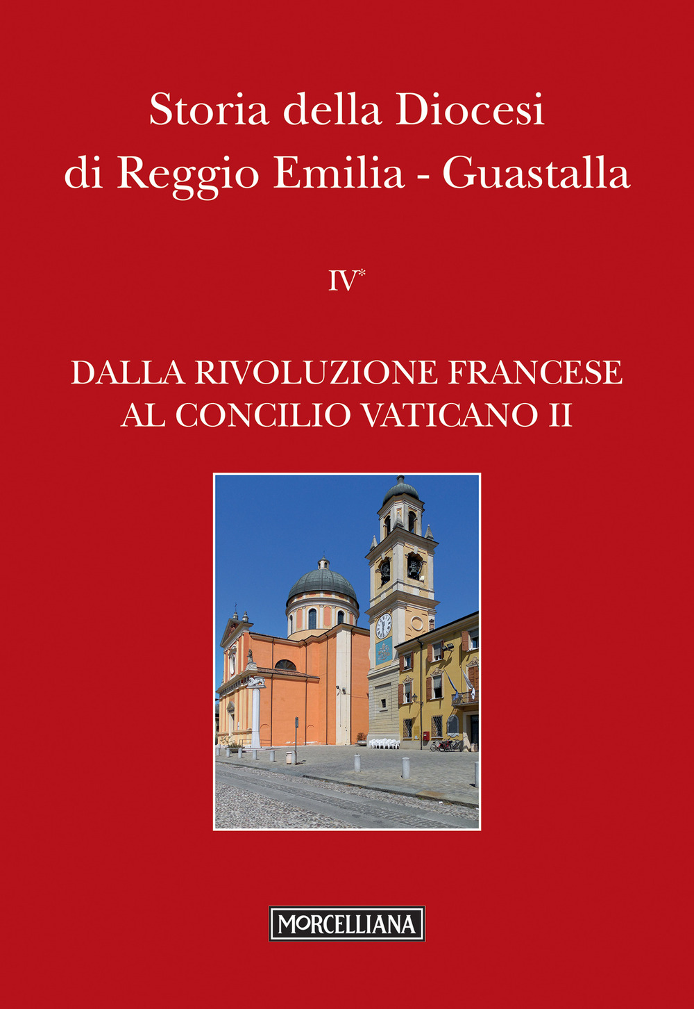 Storia della diocesi di Reggio Emilia-Guastalla. Vol. 4/1: Dalla Rivoluzione francese al Concilio Vaticano II