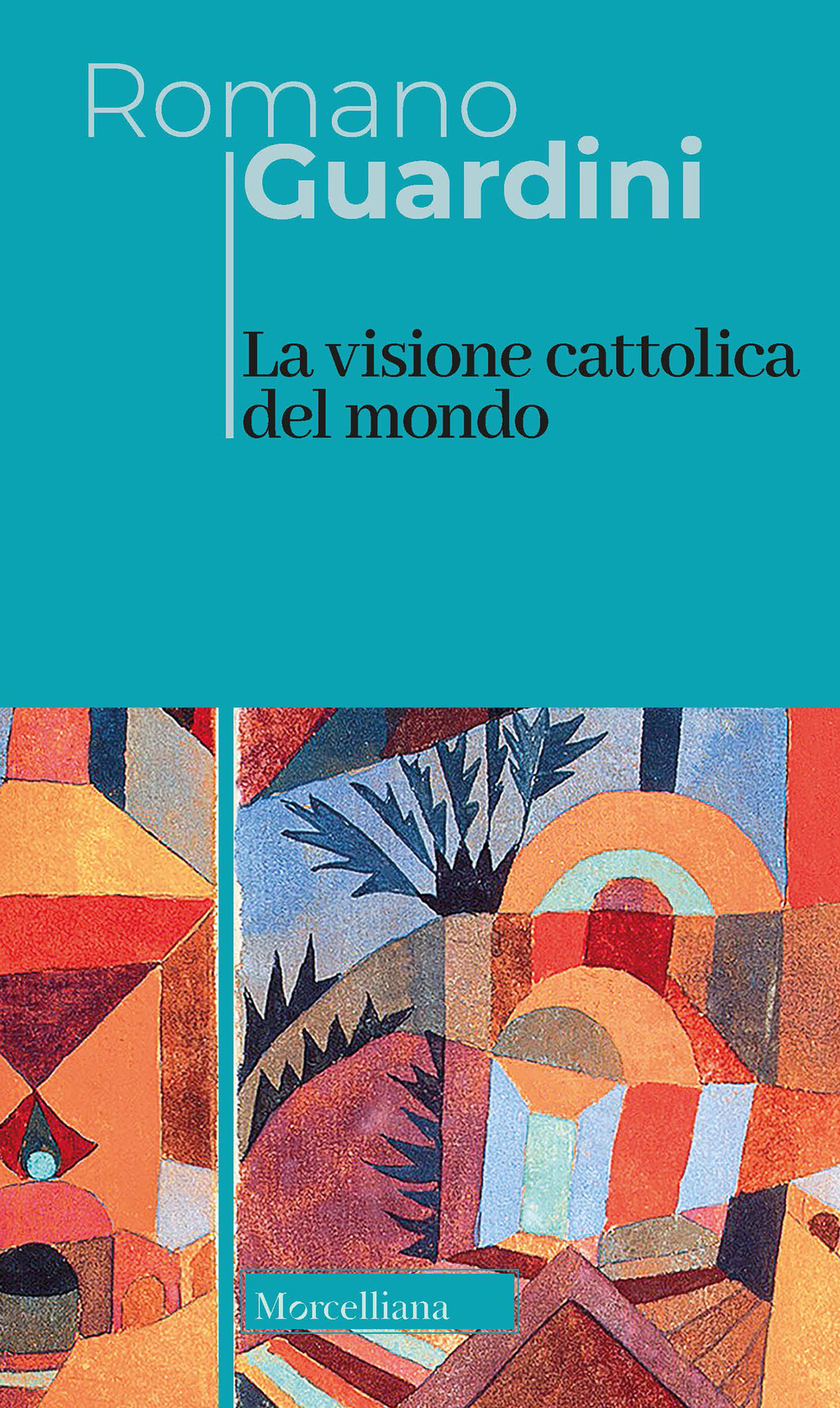 La visione cattolica del mondo. Nuova ediz.