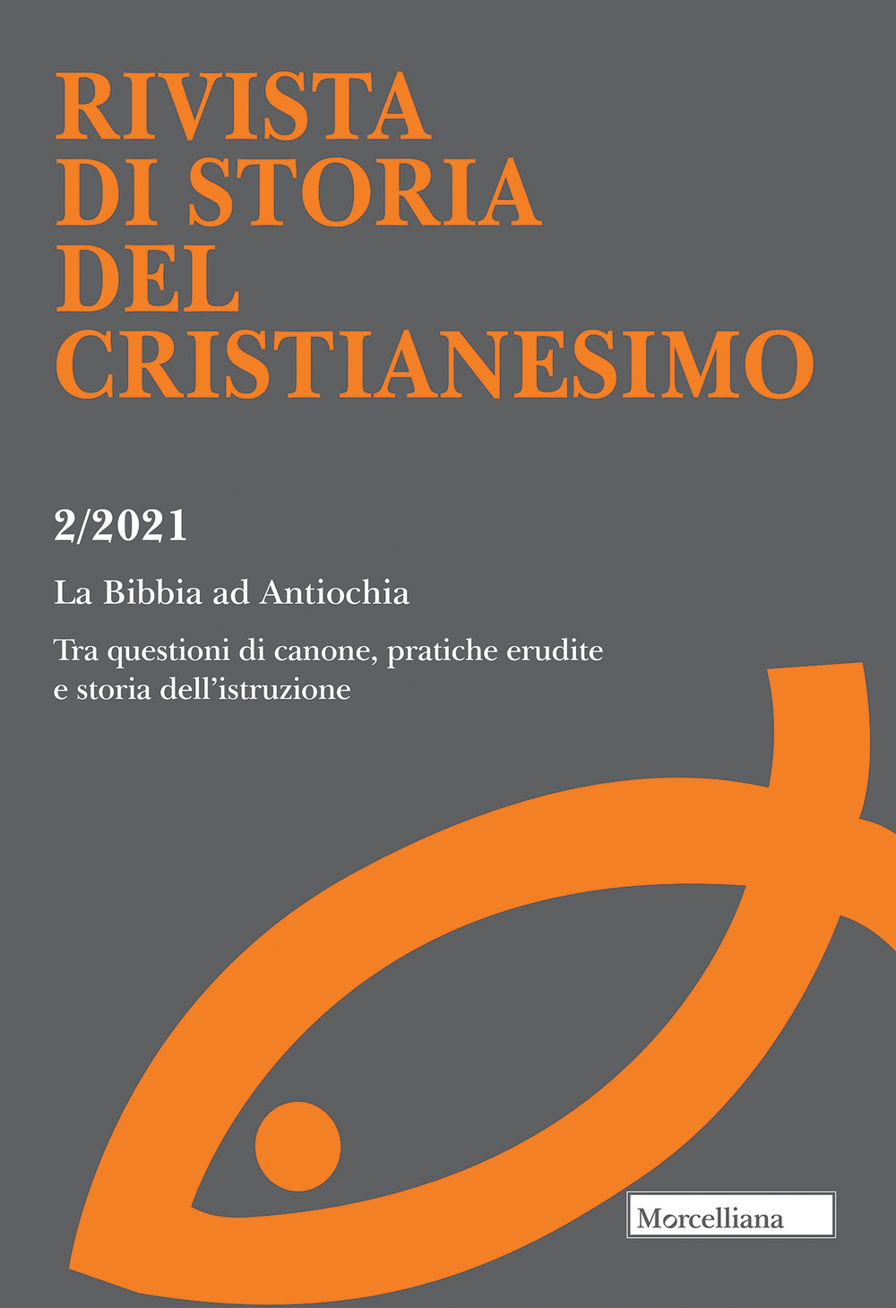 Rivista di storia del cristianesimo (2021). Vol. 2: La Bibbia ad Antiochia. Tra questioni di canone, pratiche erudite e storia dell'istruzione