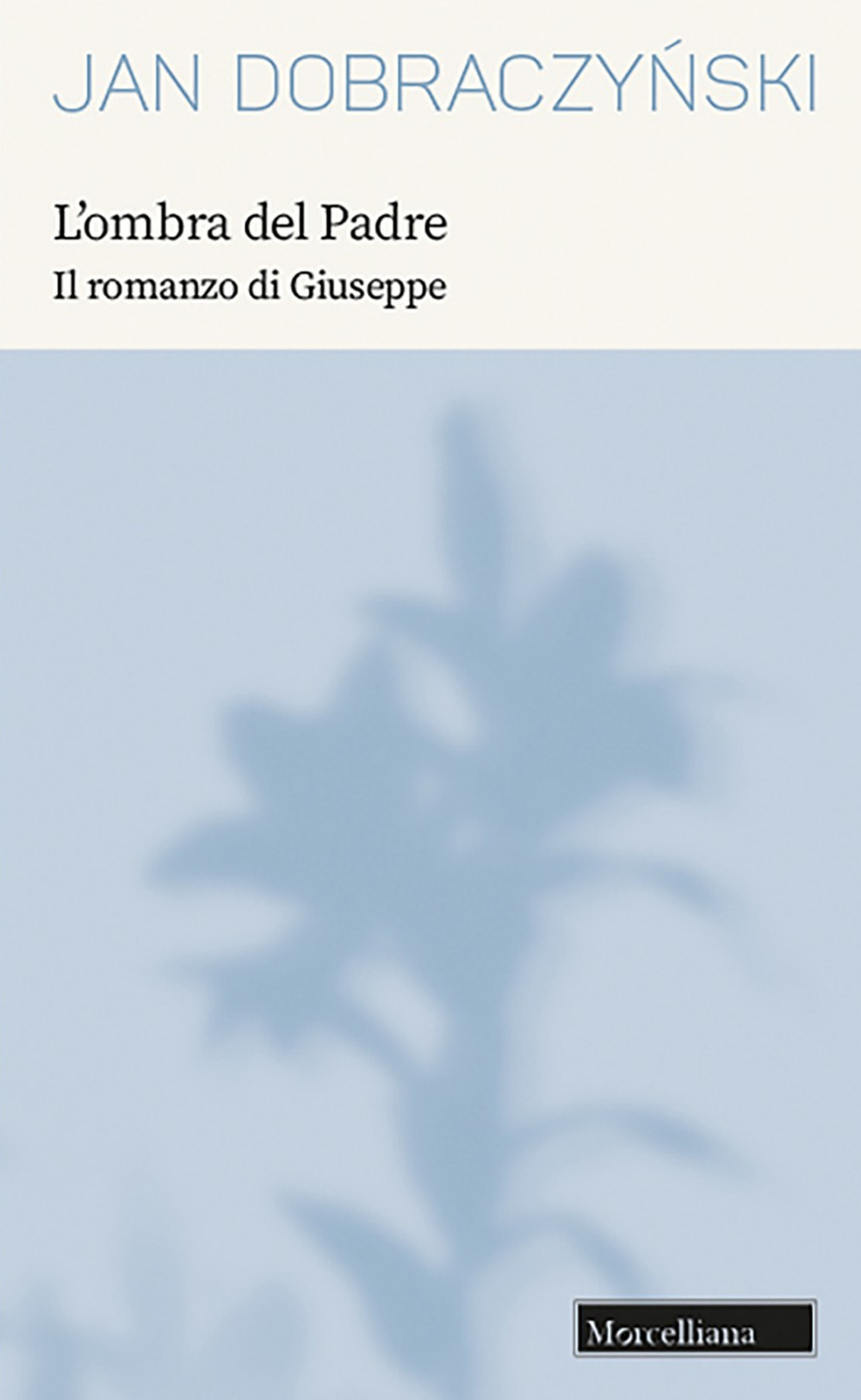 L'ombra del Padre. Il romanzo di Giuseppe. Nuova ediz.