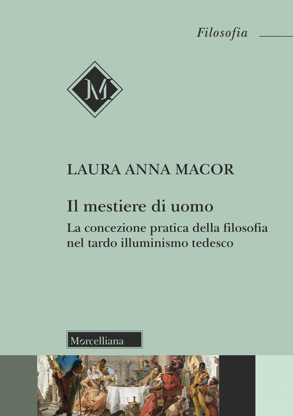 Il mestiere di uomo. La concezione pratica della filosofia nel tardo illuminismo tedesco