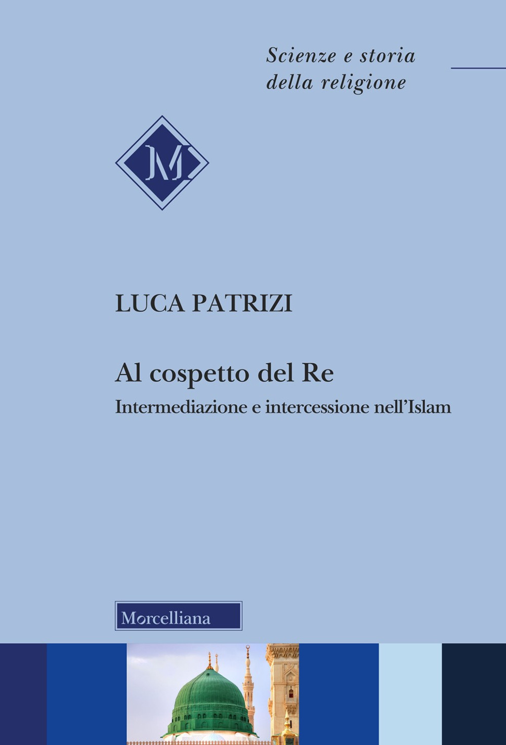 Al cospetto del Re. Intermediazione e intercessione nell'Islam