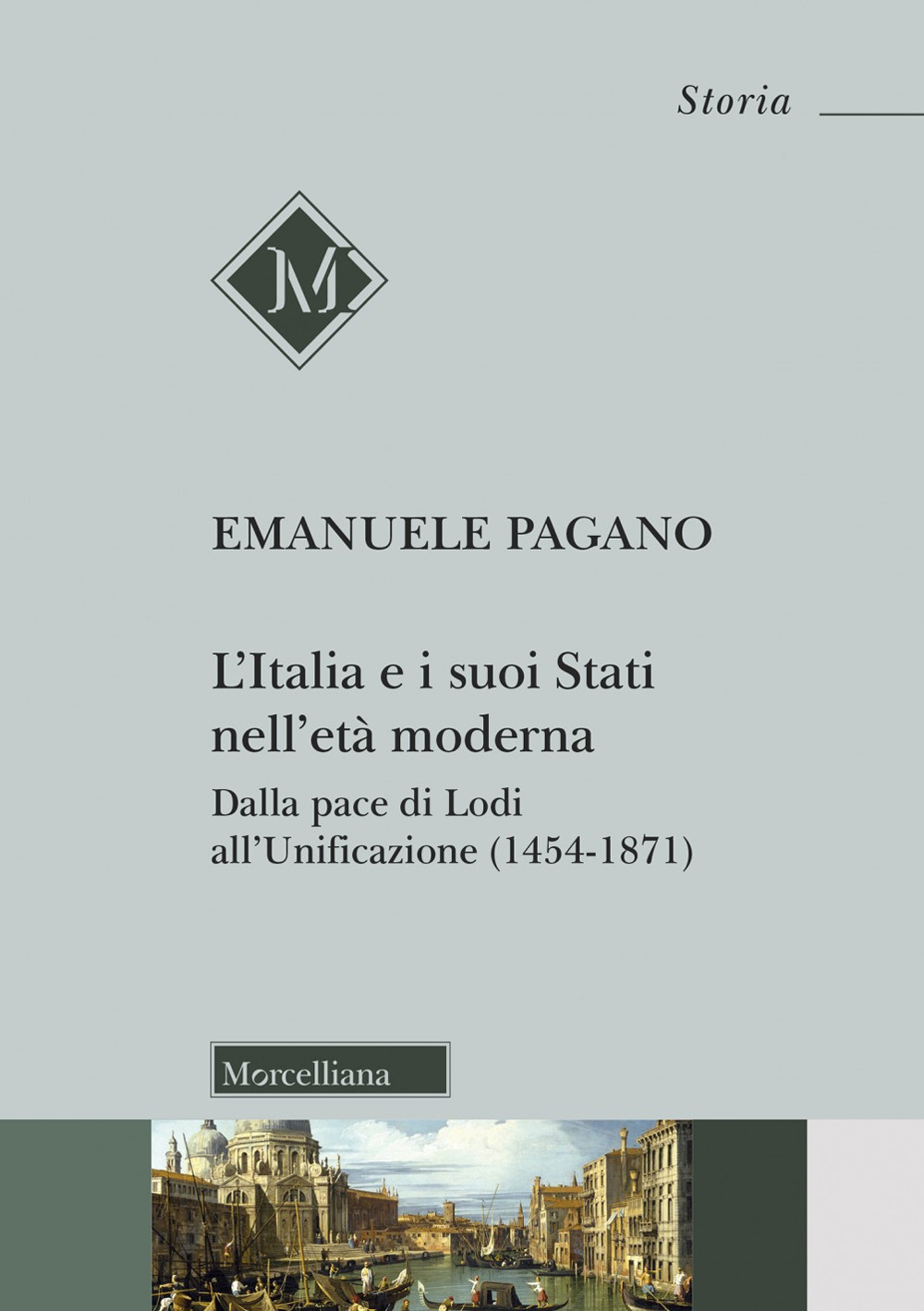 L'Italia e i suoi Stati nell'età moderna. Dalla pace di Lodi all'Unificazione (1454-1871)