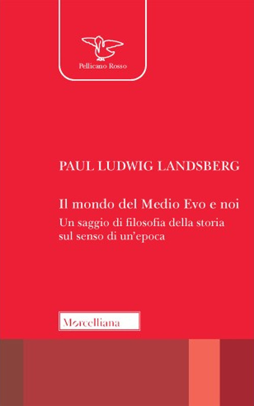 Il mondo del Medio Evo e noi. Un saggio di filosofia della storia sul senso di un'epoca