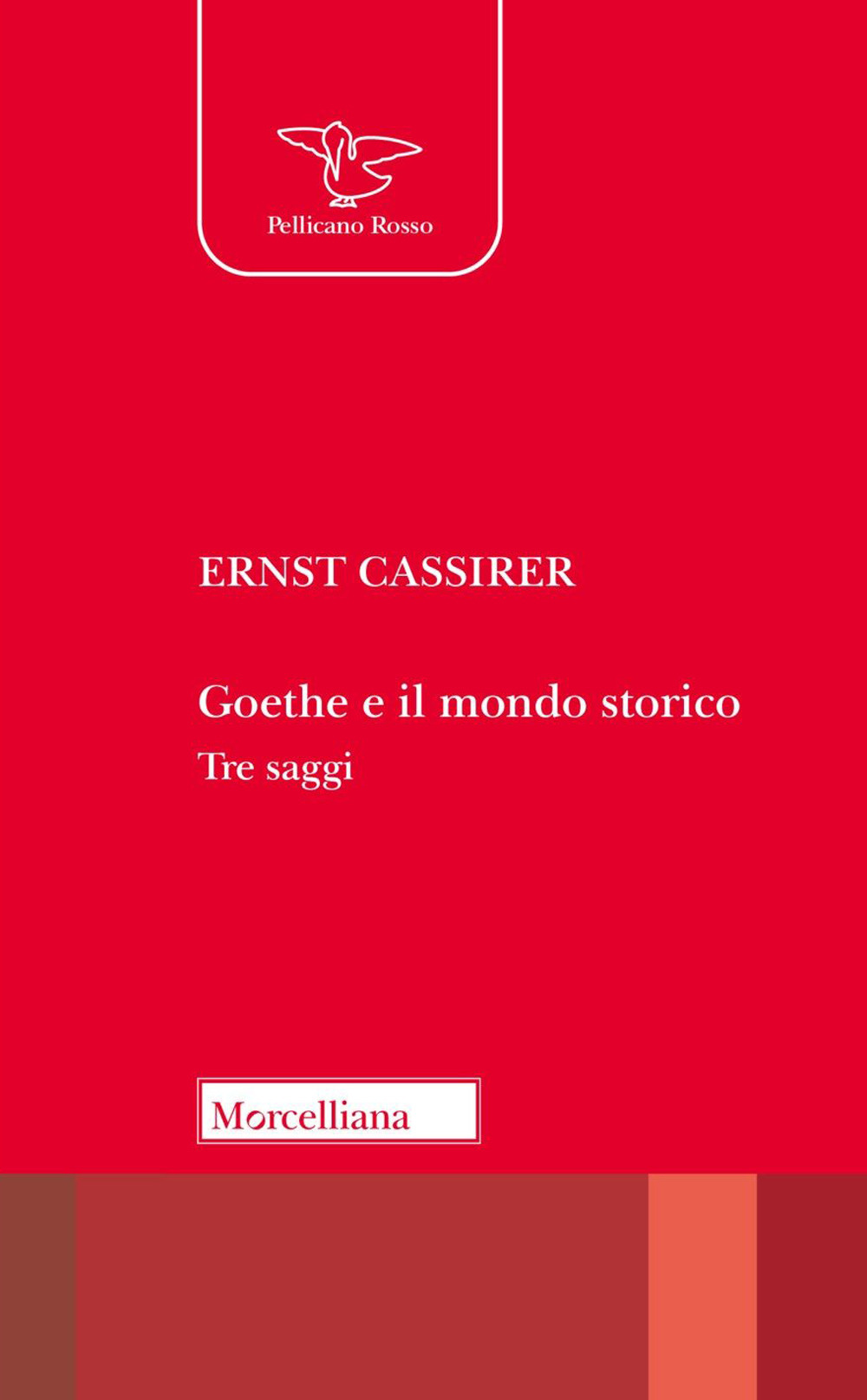 Goethe e il mondo storico. Tre saggi