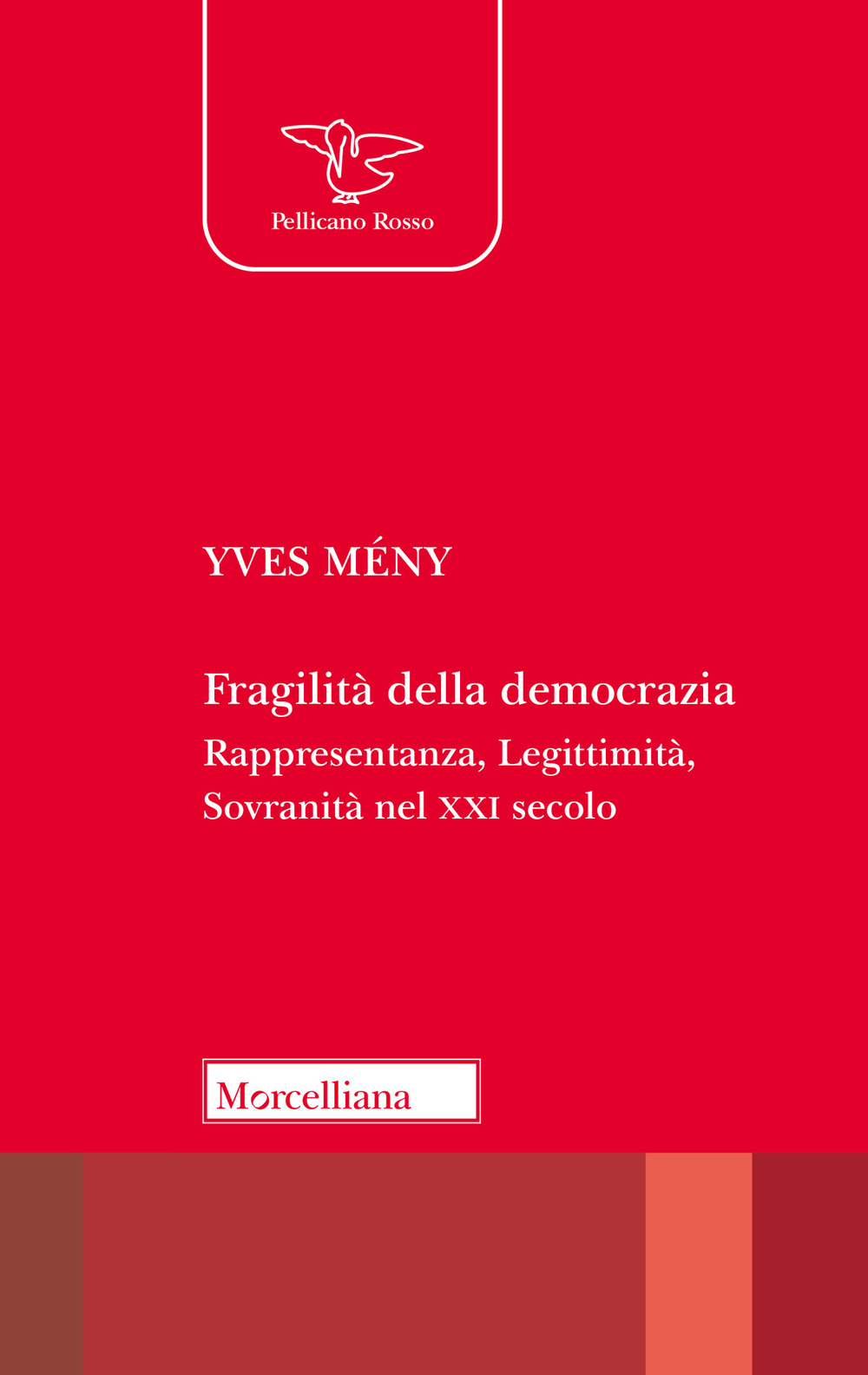 Fragilità della democrazia. Rappresentanza, Legittimità, Sovranità nel XXI secolo