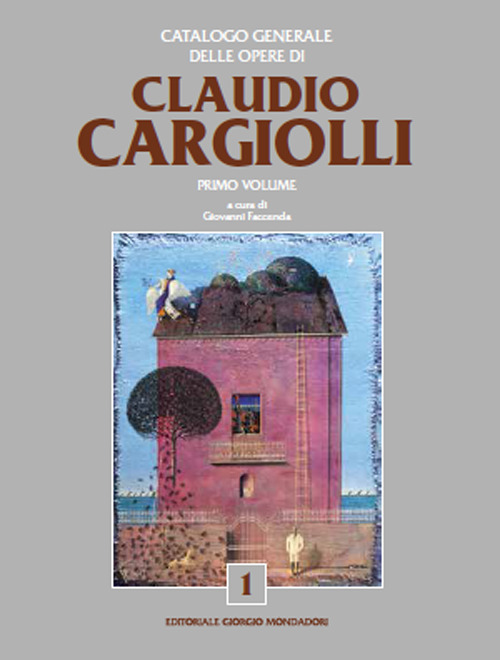 Catalogo generale delle opere di Claudio Cargiolli. Ediz. a colori
