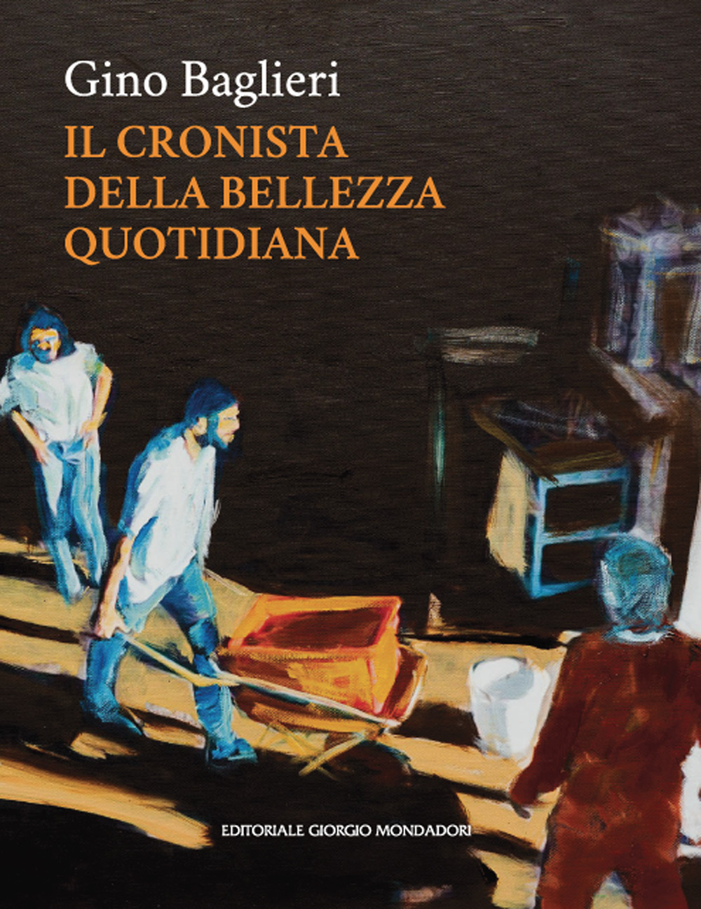 Gino Baglieri. Il cronista della bellezza quotidiana. Ediz. a colori
