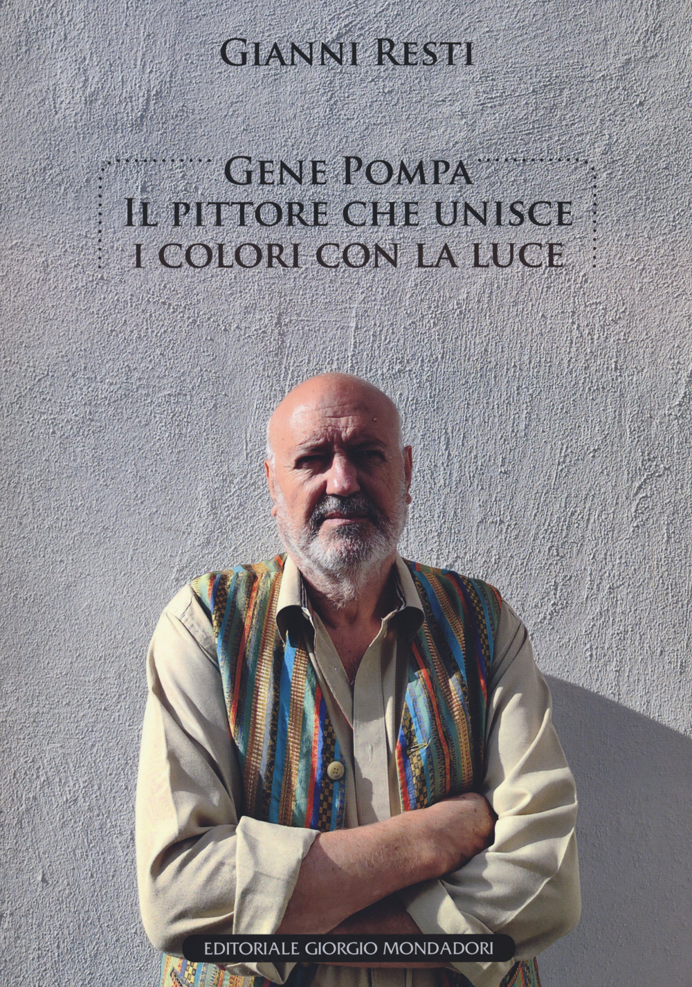 Gene Pompa. Il pittore che unisce i colori con la luce. Ediz. a colori