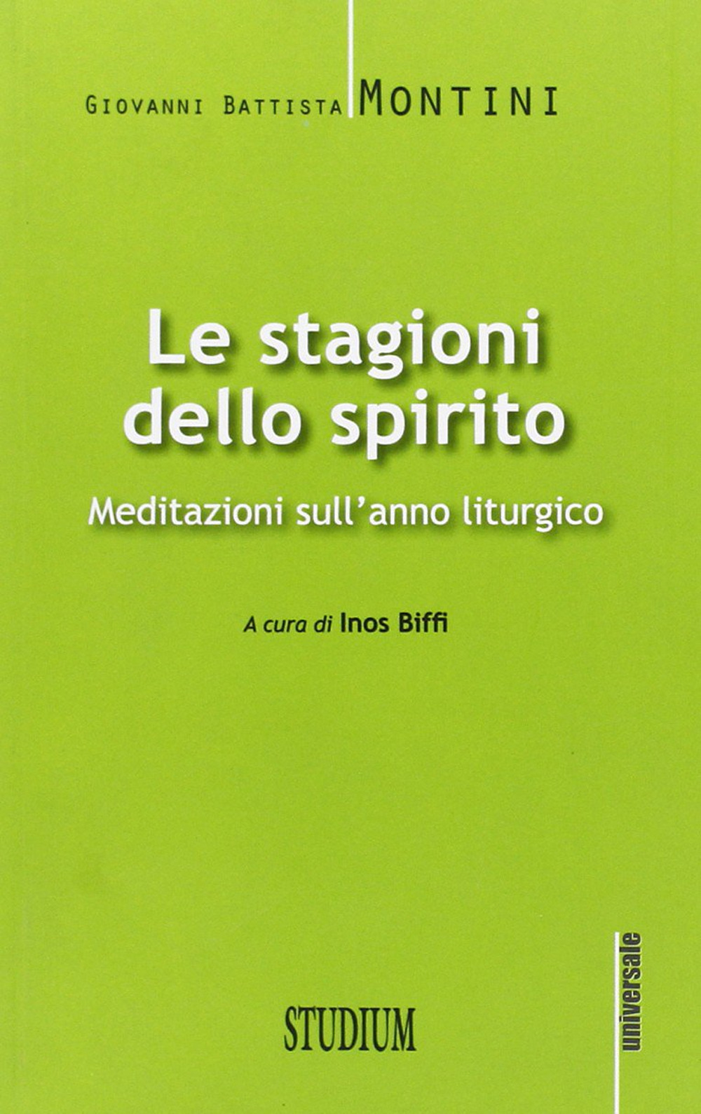Le stagioni dello spirito. Meditazioni sull'anno liturgico