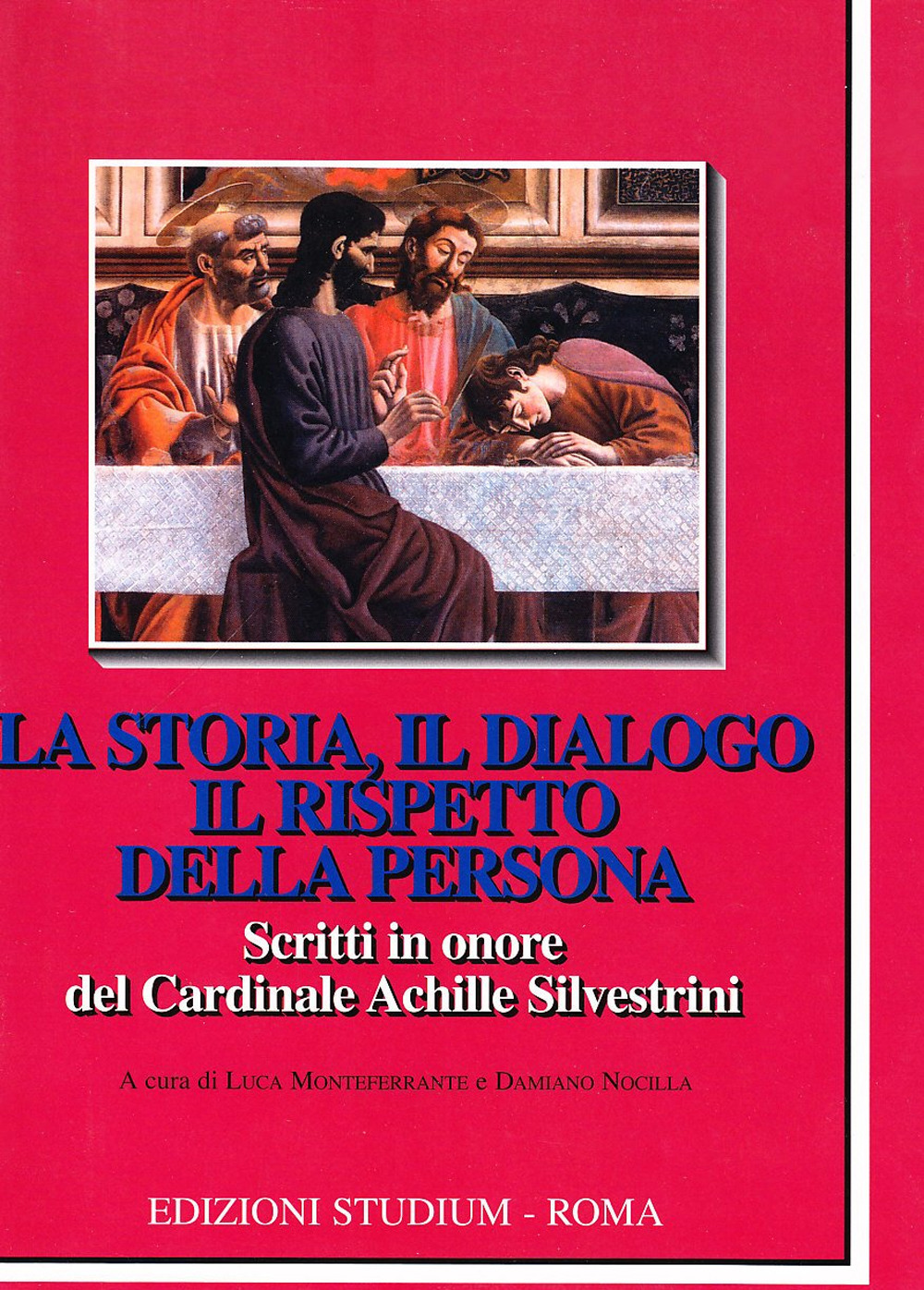 La storia, il dialogo, il rispetto della persona. Scritti in onore del cardinale Achille Silvestrini