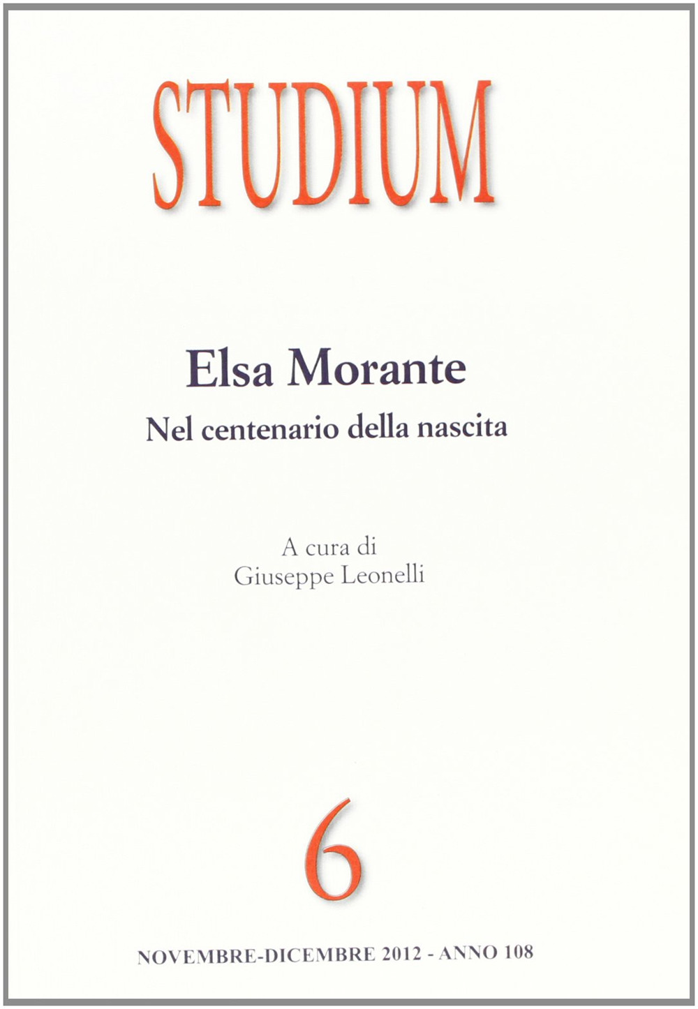 Studium (2012). Vol. 6: Elsa Morante. Contributi per un centenario