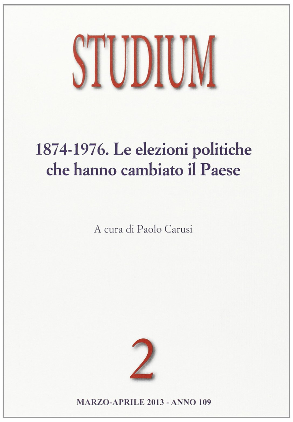 Studium (2013). Vol. 2: 1874-1976. Le elezioni politiche che hanno cambiato il paese