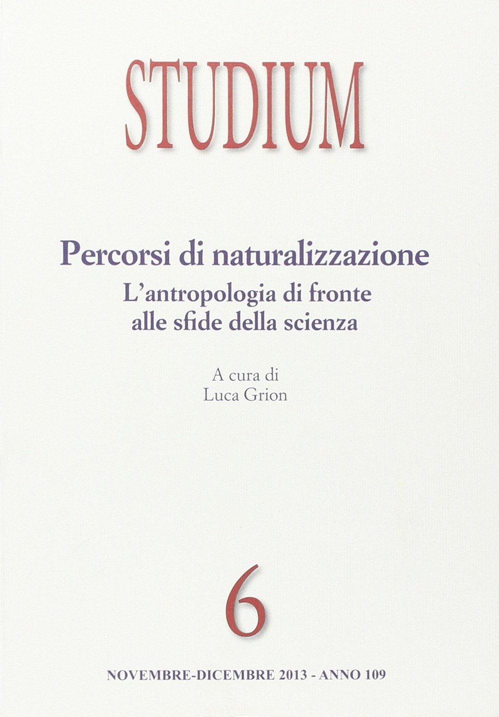 Studium (2013). Vol. 6: Percorsi di naturalizzazione. L'antropologia di fronte alle sfide della scienza
