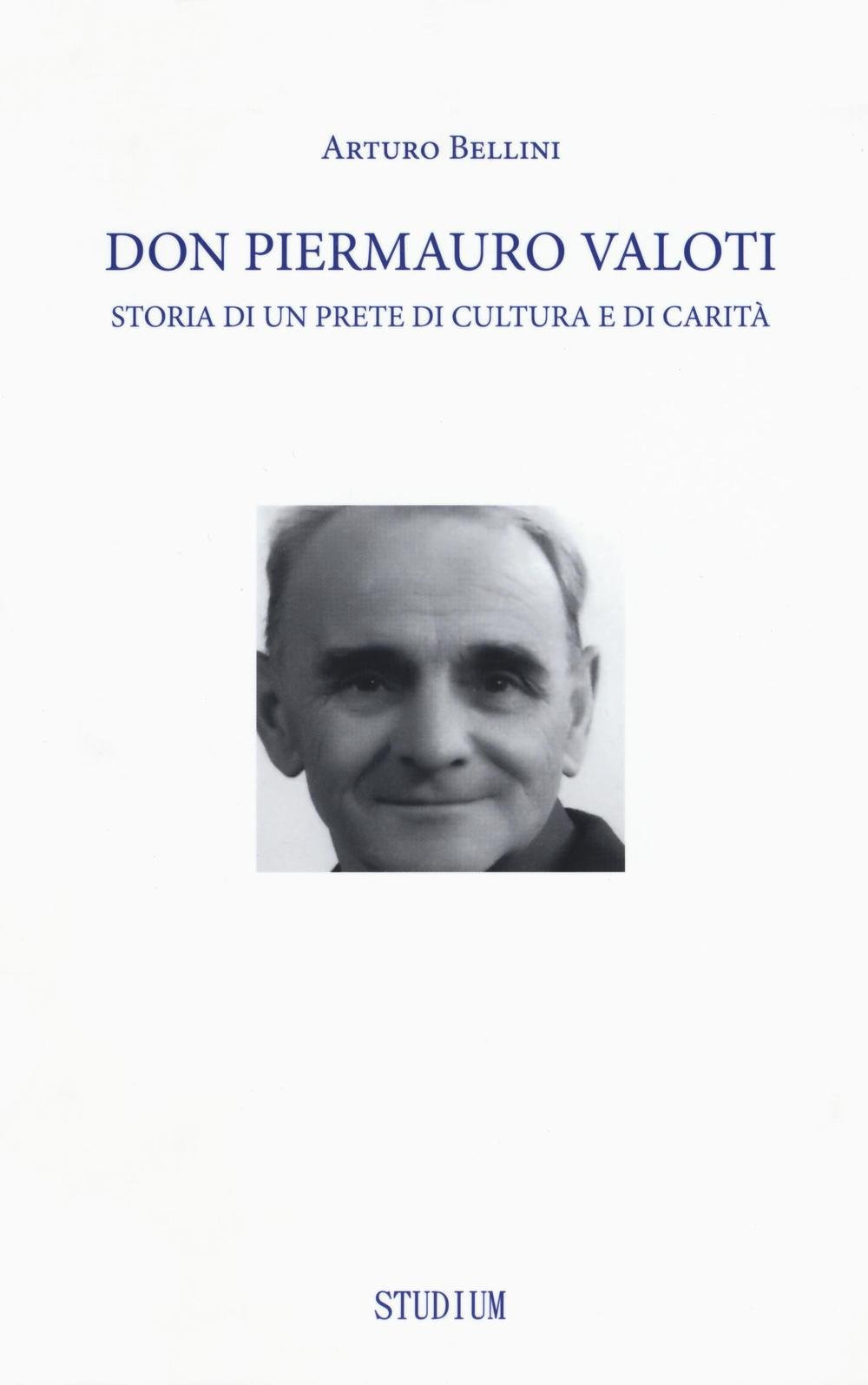 Don Piermauro Valoti. Storia di un prete di cultura e di carità