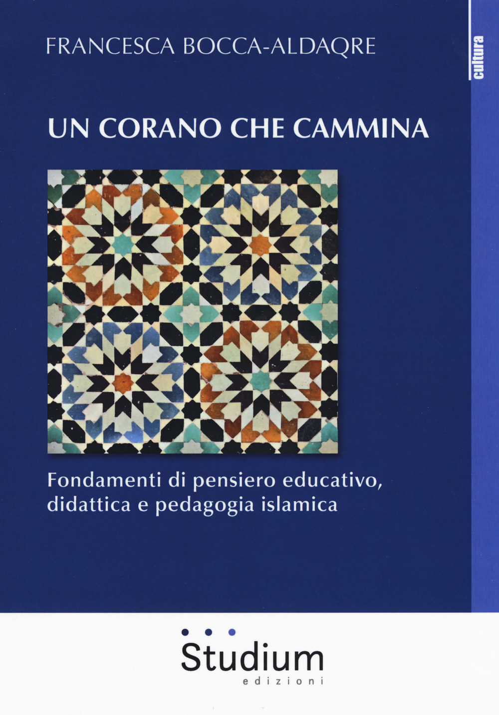 Un Corano che cammina. Fondamenti di pensiero educativo, didattica e pedagogia islamica