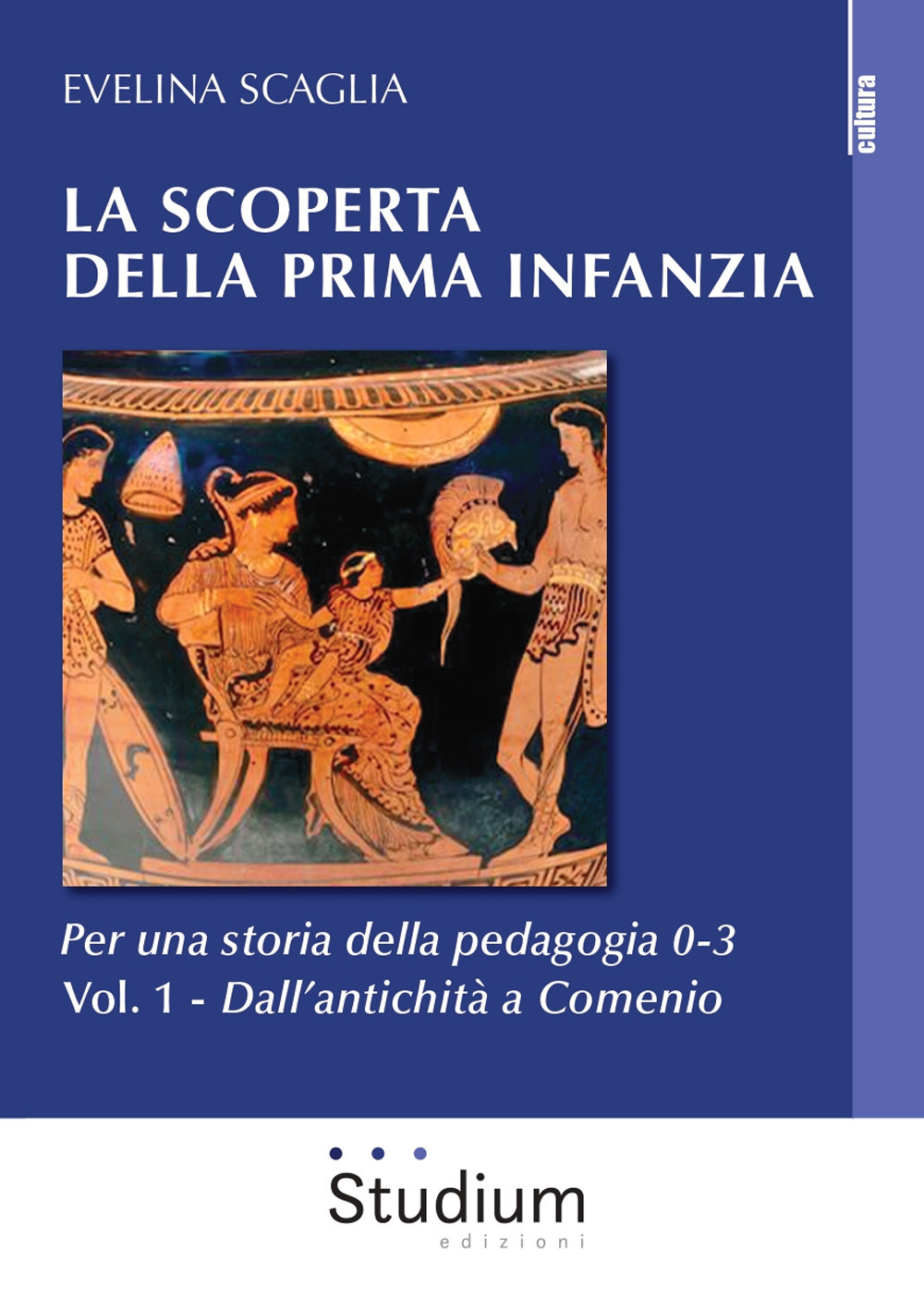 La scoperta della prima infanzia. Per una storia della pedagogia 0-3. Vol. 1: Dall'antichità a Comenio