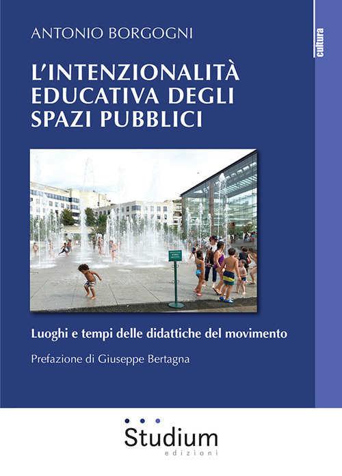 L'intenzionalità educativa degli spazi pubblici. Luoghi e tempi delle didattiche del movimento