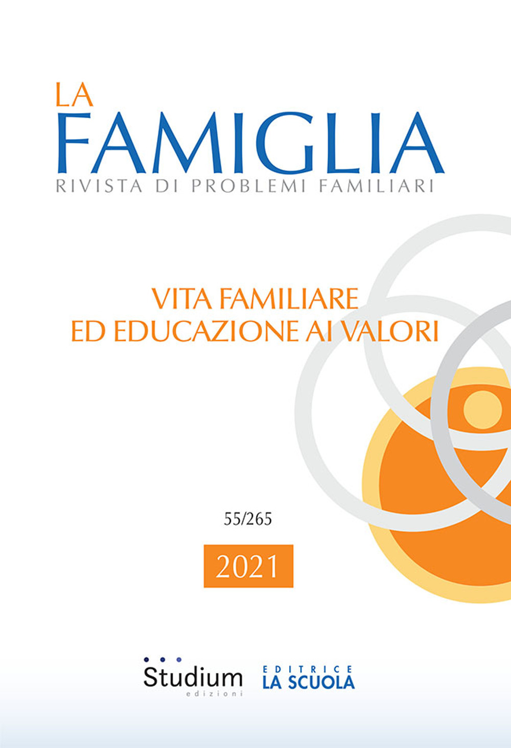 La famiglia. Rivista di problemi familiari (2021). Vol. 55: Vita familiare ed educazione ai valori