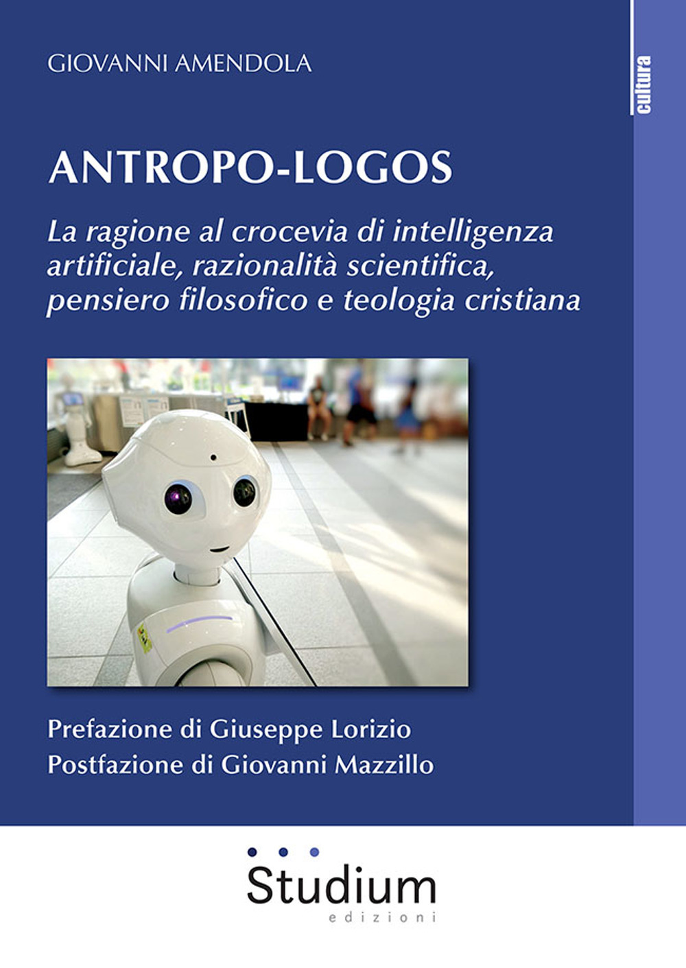 Antropo-logos. La ragione al crocevia di intelligenza artificiale, razionalità scientifica, pensiero filosofico e teologia cristiana