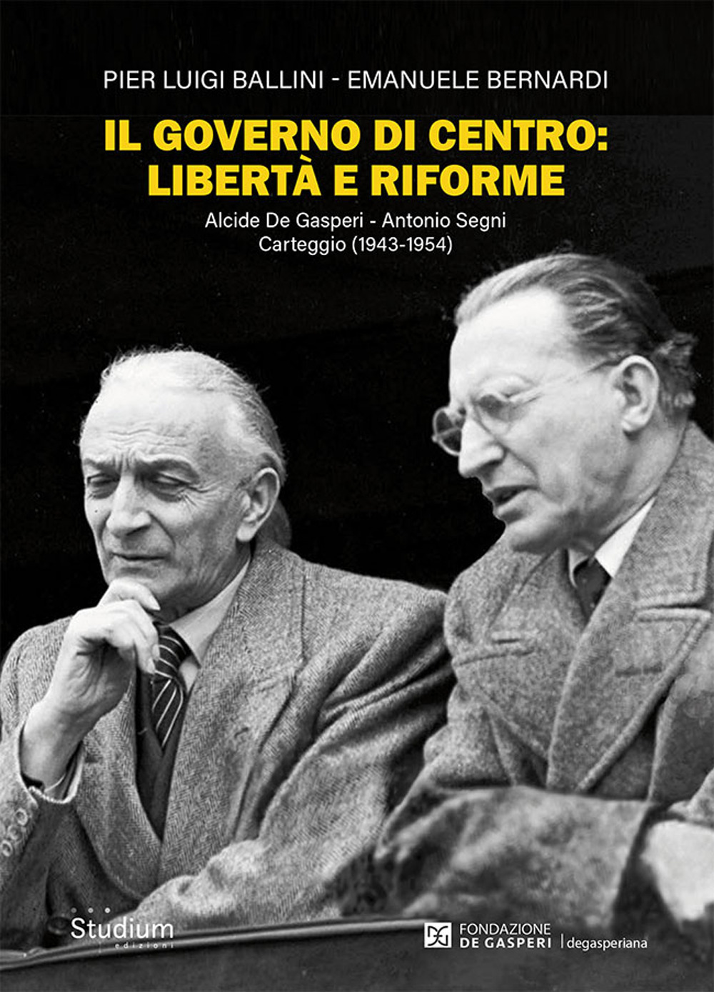 Il governo di centro: libertà e riforme. Alcide De Gasperi - Antonio Segni. Carteggio (1943-1954)