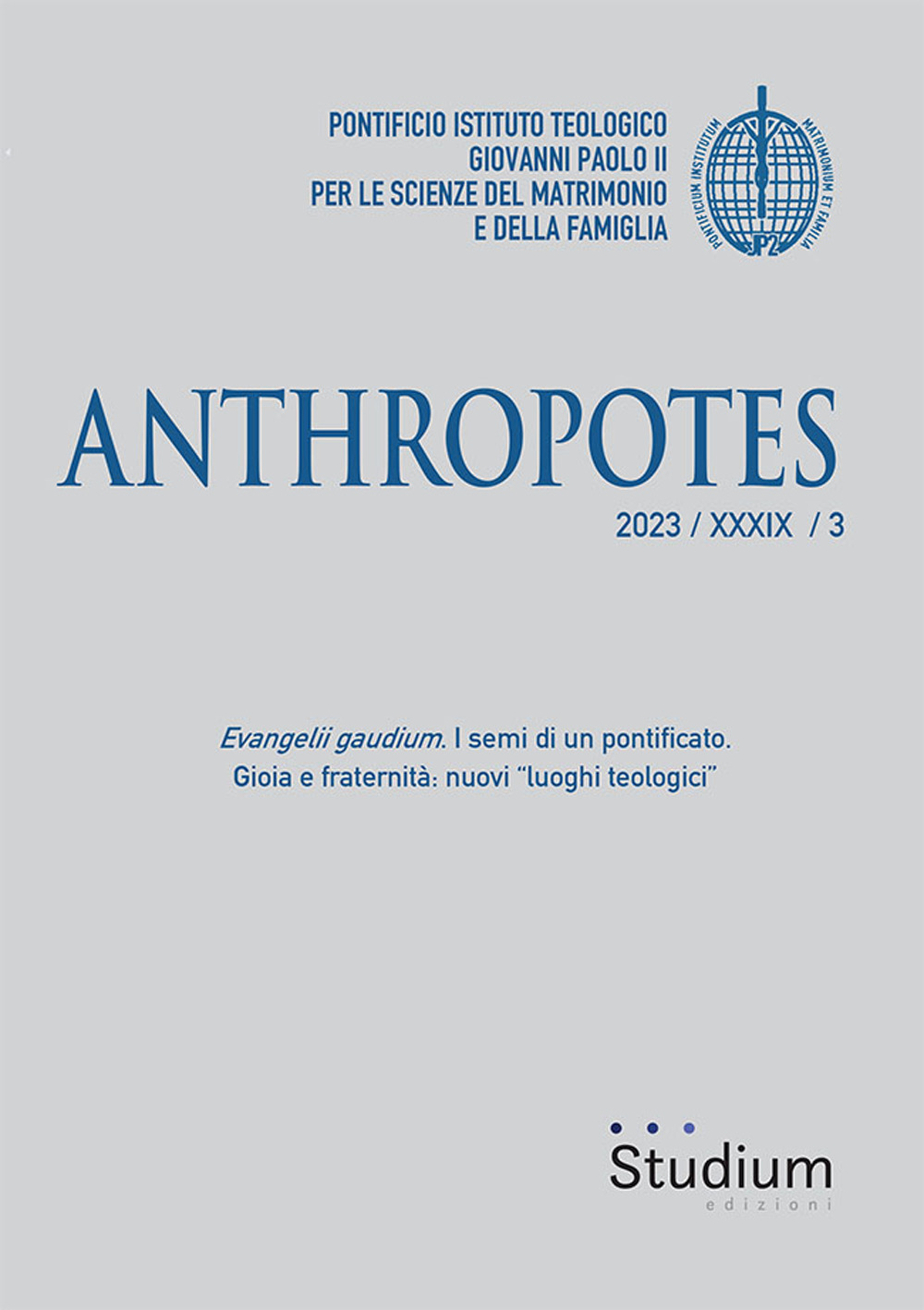 Anthropotes (2023). Vol. 3: Evangelii gaudium. I semi di un pontificato. Gioia e fraternità: nuovi «luoghi teologici»
