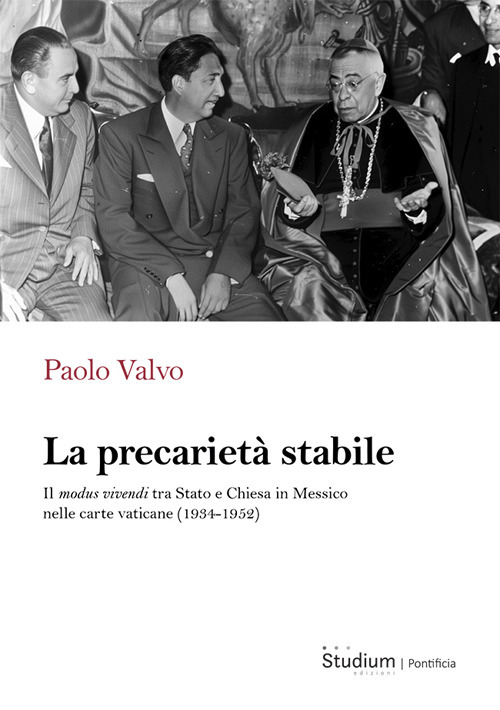 La precarietà stabile. Il modus vivendi tra Stato e Chiesa in Messico nelle carte vaticane (1934-1952)