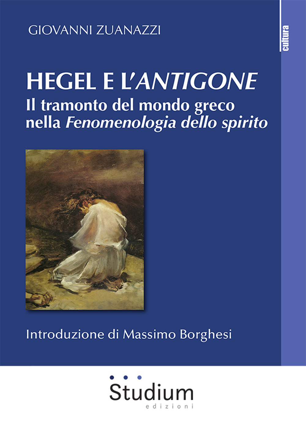 Hegel e l'«Antigone». Il tramonto del mondo greco nella «Fenomenologia dello spirito»