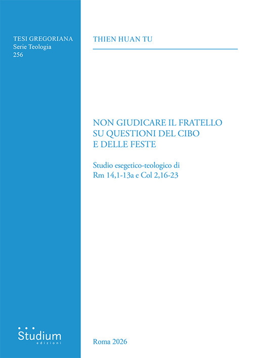 Non giudicare il fratello su questioni del cibo e delle feste. Studio esegetico-teologico di Rm 14,1-13a e Col 2,16-23