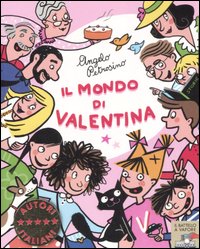 Il mondo di Valentina. Ediz. illustrata