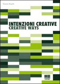 Intenzioni creative-Creative ways. Ediz. bilingue