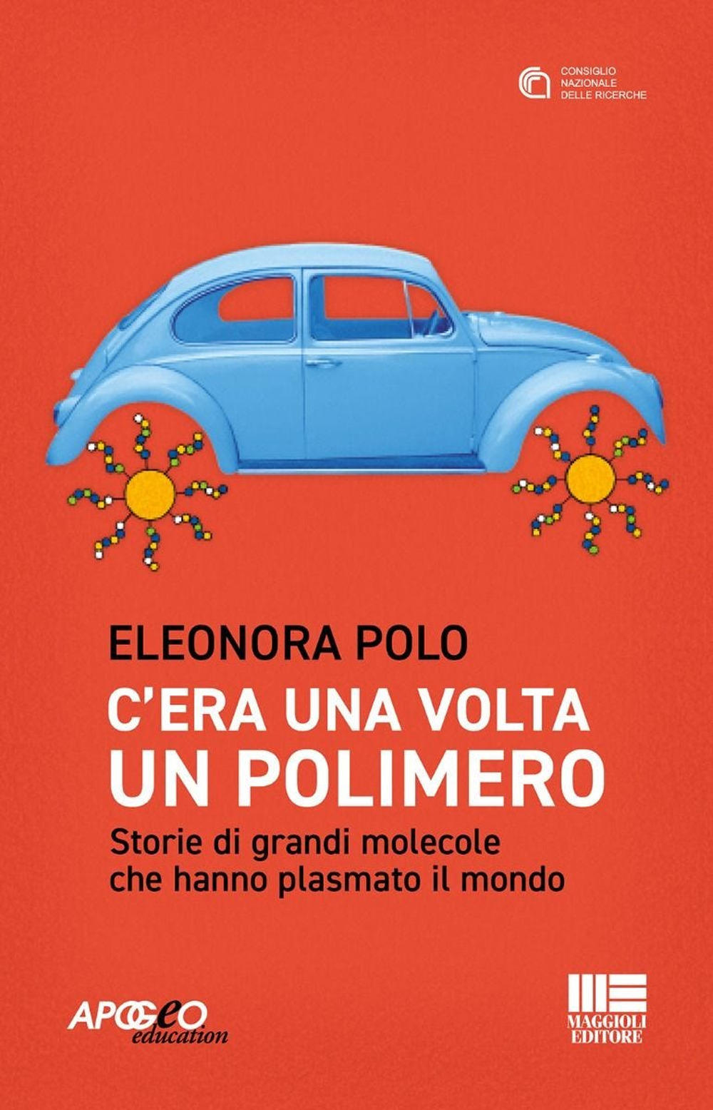C'era una volta un polimero. Storie di grandi molecole che hanno plasmato il mondo
