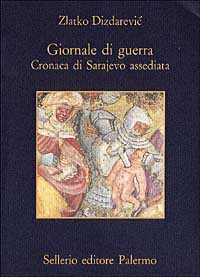 Giornale di guerra. Cronaca di Sarajevo assediata