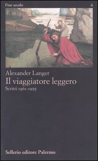 Il viaggiatore leggero. Scritti (1961-1995)