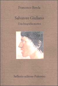 Salvatore Giuliano. Una biografia storica