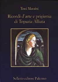 Ricordi d'arte e prigionia di Topazia Alliata