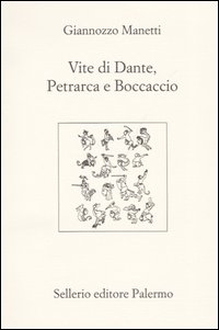 Vite di Dante, Petrarca e Boccaccio. Testo latino a fronte