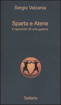 Sparta e Atene. Il racconto di una guerra