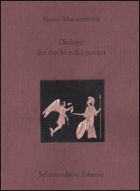 Dialogo dei ricchi e dei poveri. Testo greco a fronte