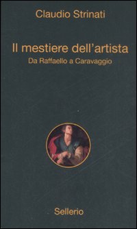 Il mestiere dell'artista. Da Raffaello a Caravaggio