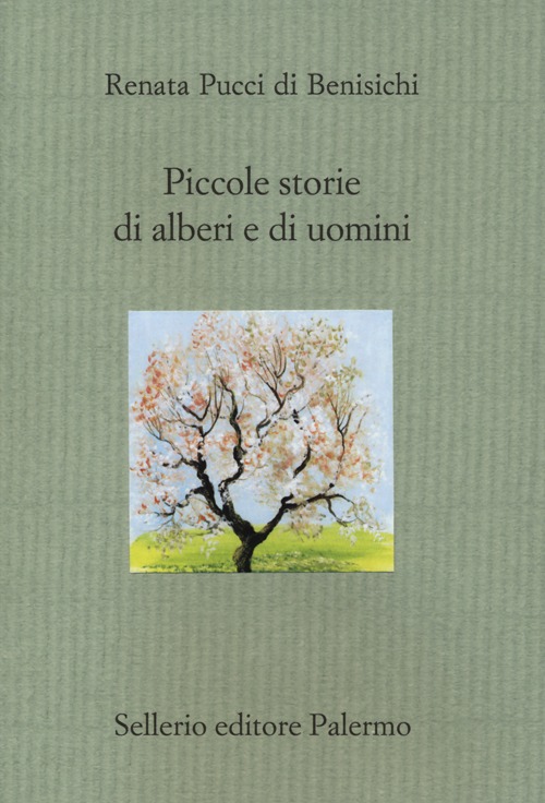 Piccole storie di alberi e di uomini. Ediz. illustrata