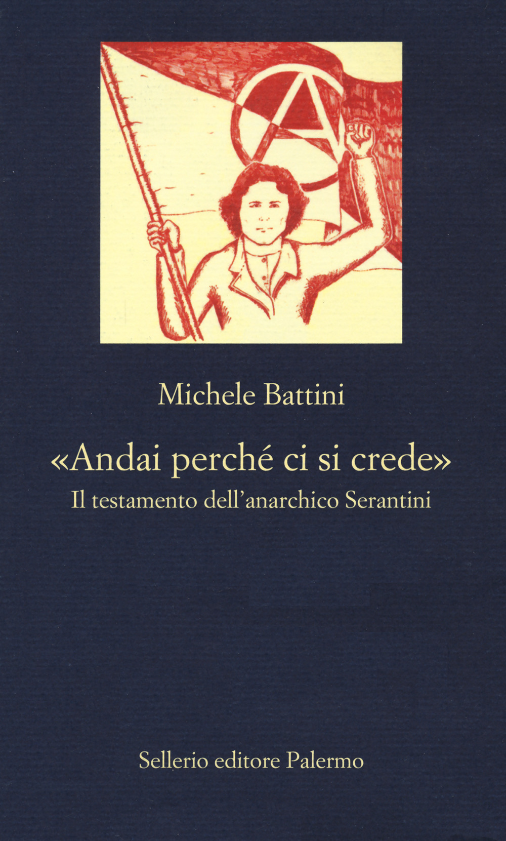 «Andai perché ci si crede». Il testamento dell'anarchico Serantini