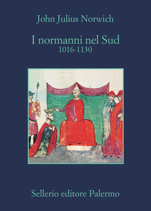 NORMANNI NEL SUD 1016 - 1130 di NORWICH JOHN JULIUS