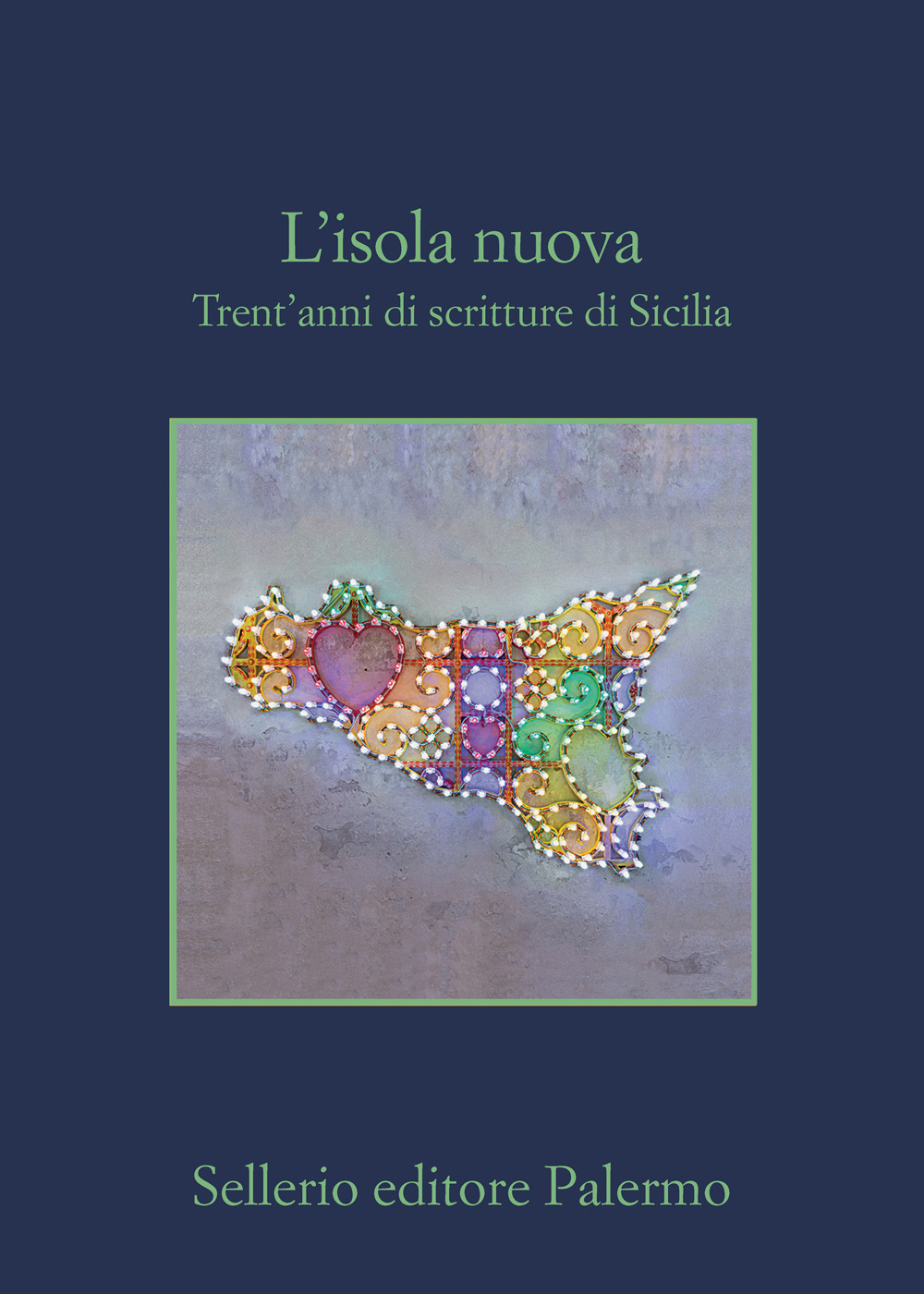 L'isola nuova. Trent'anni di scritture di Sicilia