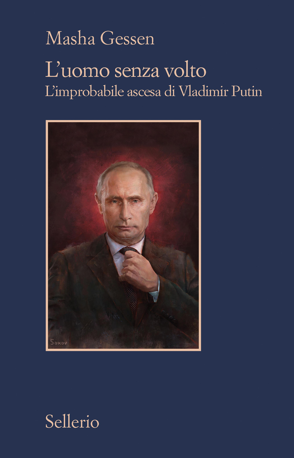 L'uomo senza volto. L'improbabile ascesa di Vladimir Putin