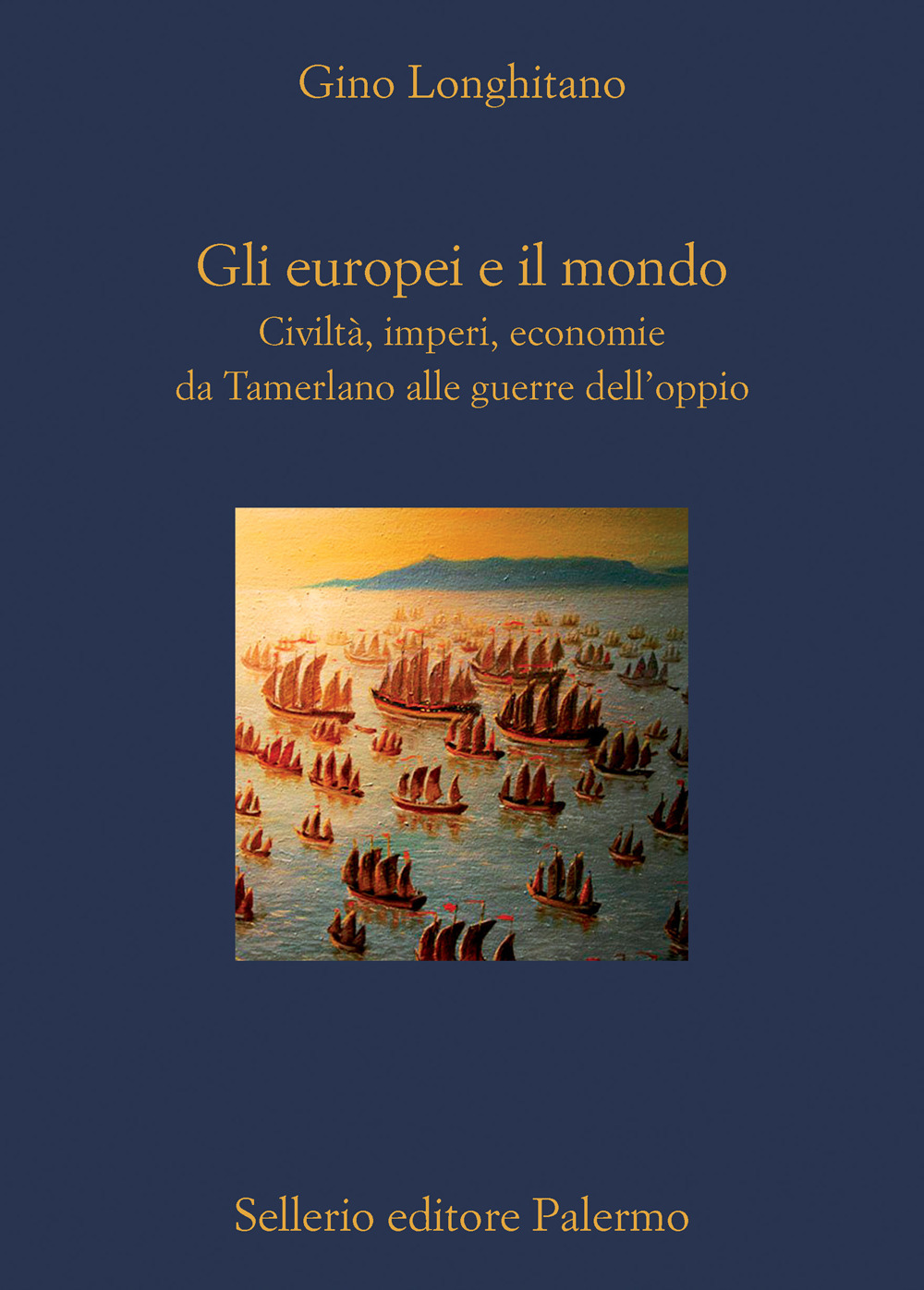 Gli europei e il mondo. Civiltà, imperi, economie da Tamerlano alle guerre dell'oppio