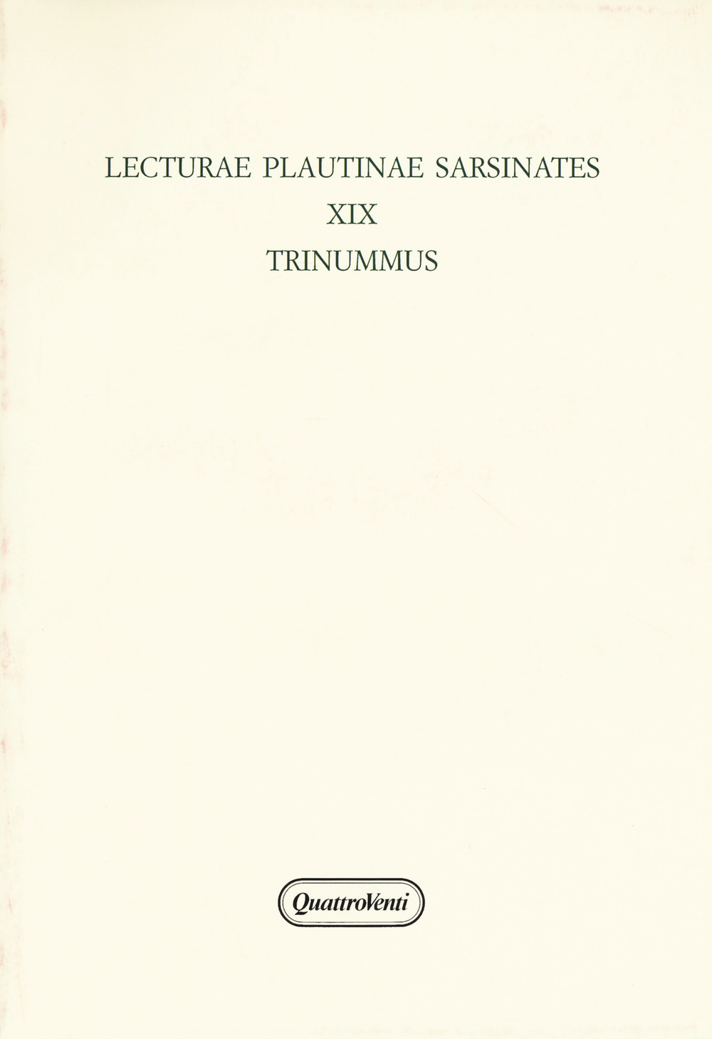 Lecturae Plautinae sarsinates. Vol. 19: Trinummus