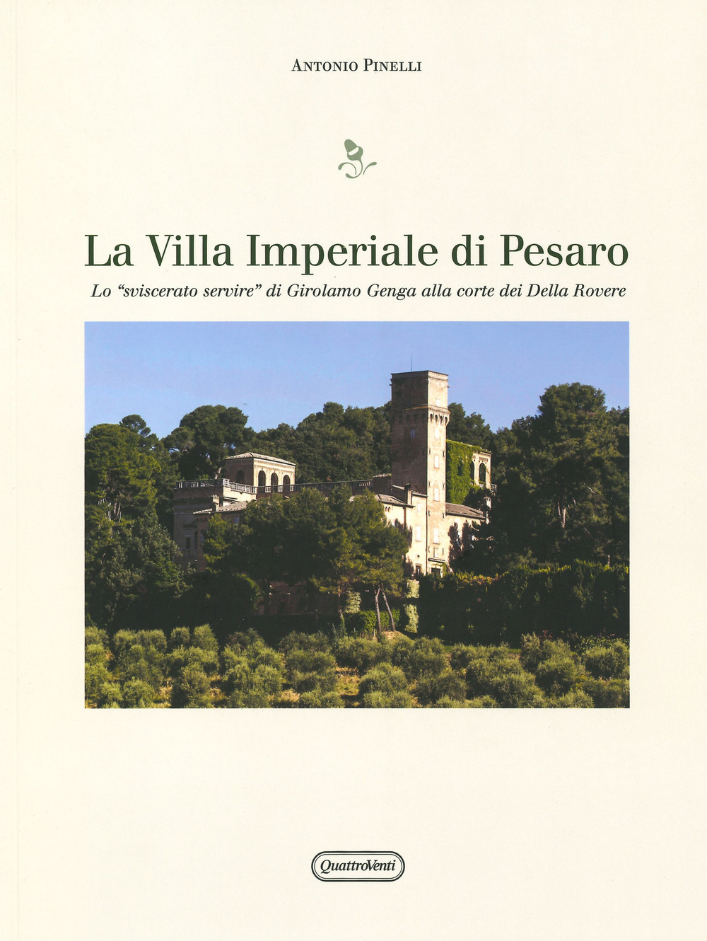 Villa Imperiale di Pesaro. Lo «sviscerato servire» di Girolamo Genga alla corte dei Della Rovere