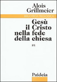 Gesù il Cristo nella fede della Chiesa. Vol. 1/1: Dall'Età apostolica al concilio di Calcedonia (451)